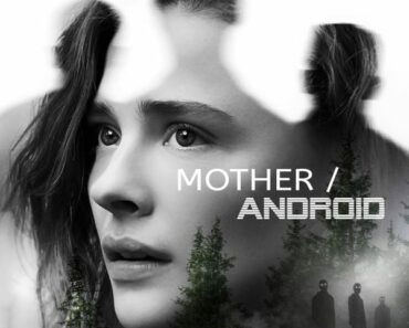 Download Mother/Android (2021) Dual Audio {Hindi-English} WEB-DL 480p [350MB] || 720p [1.1GB] || 1080p [2.9GB]